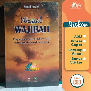Wasiat Wajibah, Pergumulan Hukum Adat & Hukum Islam - Ahmad Junaidi