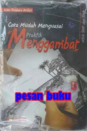 Buku Cara Mudah Menguasai Praktik Menggambar - Kokok K Arifin