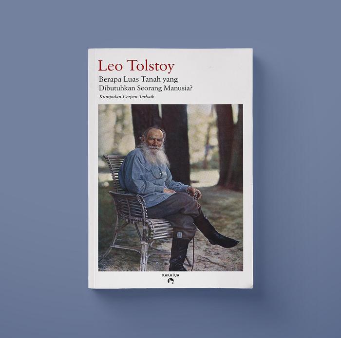 Gambar Leo Tolstoy - Berapa Luas Tanah yang Dibutuhkan Seorang Manusia dari Penerbit Kakatua Kab. Bantul Tokopedia