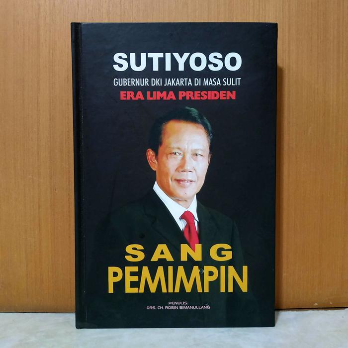 Gambar Buku Sutiyoso Sang Pemimpin Gubernur DKI Jakarta di Masa Sulit dari Tuhor.ID Kota Administrasi Jakarta Timur Tokopedia