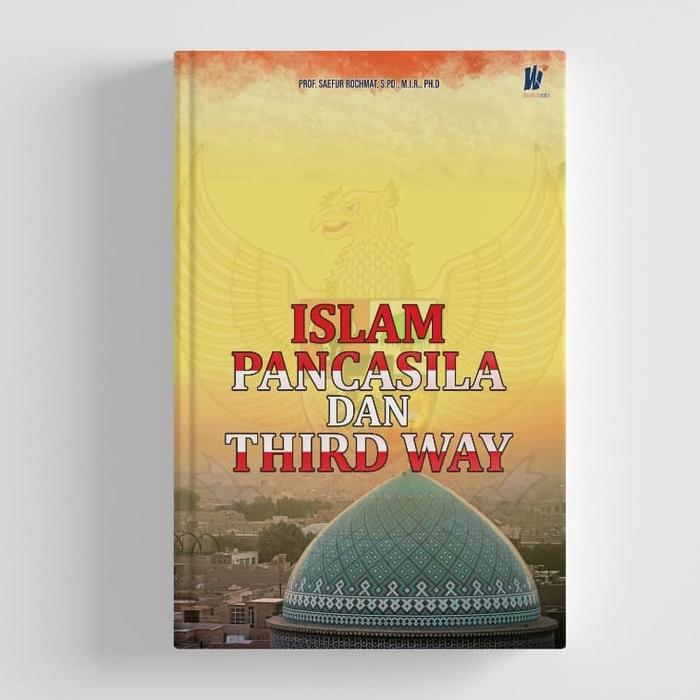 Gambar Islam Pancasila dan Third Way Penulis: Prof. Saefur Rochmat., M.I.R dari tokowawasanilmubms Kota Yogyakarta Tokopedia