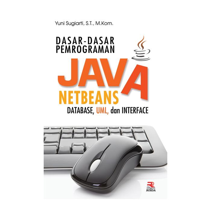 Jual Dasar Dasar Pemrograman Java NetBeans Data Base UML Dan Interface ...