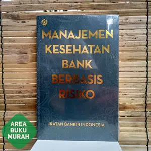 Manajemen Kesehatan Bank Berbasis Risiko - Ikatan Bankir Indonesia - Area Buku Murah