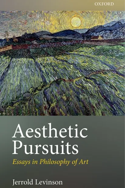 Aesthetic Pursuits- Essays in Philosophy of Art-Jerrold Levinson