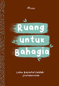 Gambar Ruang Untuk Bahagia - Lulux Rofiatul Faidah - Transmedia dari Republikfiksi Kota Administrasi Jakarta Selatan 1 Tokopedia