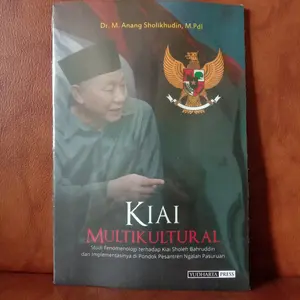 Kiai Multikultural Studi Fenomenologi terhadap Kiai Sholeh Bahruddin