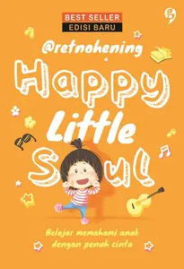 Buku Kirana Happy Little Soul: Memahami Anak dengan Cinta-Retno Hening