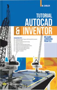 TUTORIAL AUTOCAD & INVENTOR BELAJAR LANGSUNG PRAKTEK M. SHOLEH