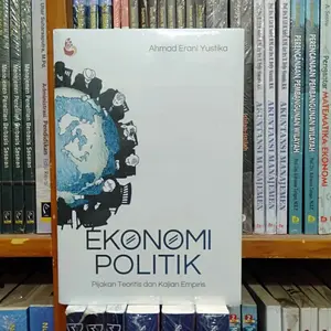 BUKU EKONOMI POLITIK Pijakan Teoritis dan Kajian Empiris