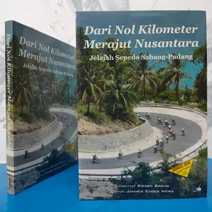Buku Dari Nol kilometer Merajut Nusantara,Jelajah Sepeda Sabang-Padang