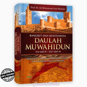Buku Sejarah Islam : Bangkit dan Runtuhnya Daulah Muwahidun