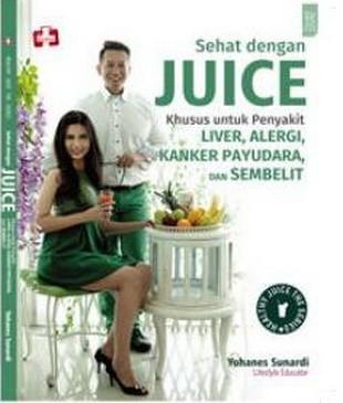 Gambar Sehat Dengan Juice, Khusus untuk Penyakit Kanker Payudara, Liver dari Andi Publisher Kab. Sleman Tokopedia