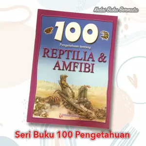 Buku 100 Pengetahuan tentang Reptilia dan Amfibi