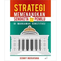 Gambar Strategi Memenangkan Sengketa Pemilu di Mahkamah Konstitusi - Denny I dari KETEMUBUKUONLINE Kab. Sleman 1 Tokopedia