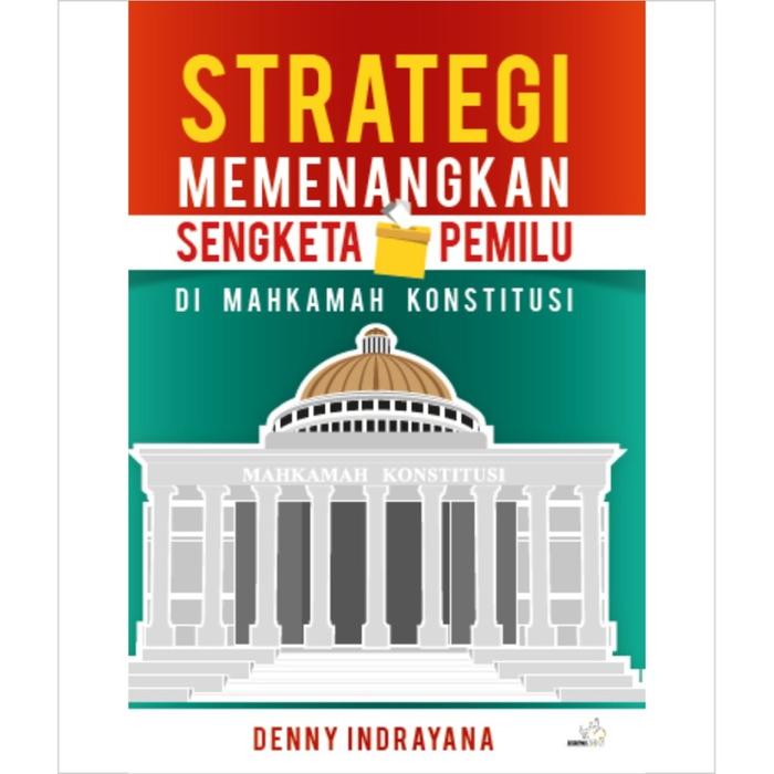 Gambar Strategi Memenangkan Sengketa Pemilu di Mahkamah Konstitusi - Denny I dari KETEMUBUKUONLINE Kab. Sleman Tokopedia