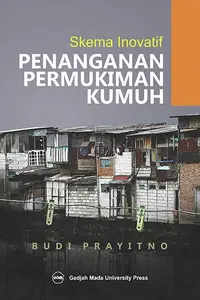 Skema Inovatif Penanganan Permukiman Kumuh Budi Prayitno