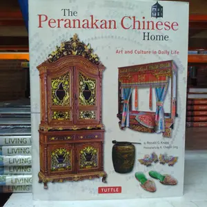The Peranakan Chinese Home: Art and Culture in Daily Life Knapp, Ronal