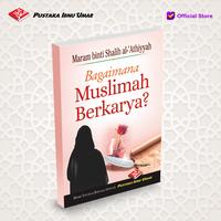 Gambar BUKU SAKU – BAGAIMANA MUSLIMAH BERKARYA? dari Pustaka Ibnu Umar Kota Administrasi Jakarta Timur 1 Tokopedia