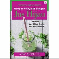 Gambar Green Smoothie Tumpas Penyakit dengan Jus Hijau dari KETEMUBUKUONLINE Kab. Sleman 1 Tokopedia