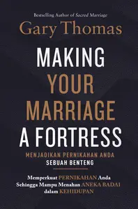 Menjadikan Pernikahan Anda Sebuah Benteng - Gary Thomas