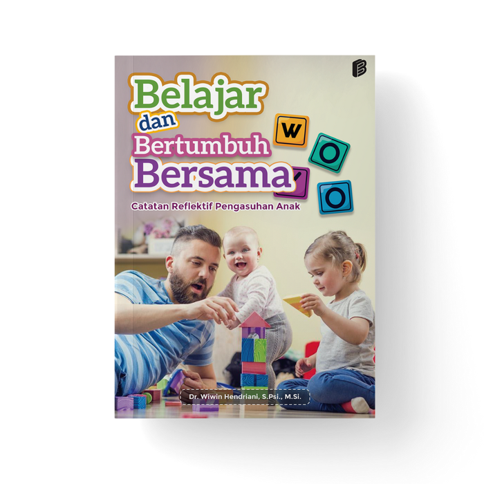 Gambar Belajar dan Bertumbuh Bersama : Catatan Reflektif Pengasuhan Anak dari bintangsemestabook Kab. Sleman Tokopedia