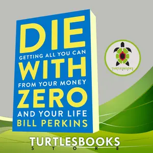 Die with Zero: Getting All You Can from Your Money