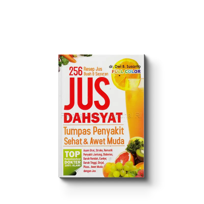 256 Resep Jus Dahsyat Tumpas Penyakit,Sehat, Dan Awet Muda (Cemerlang) 1