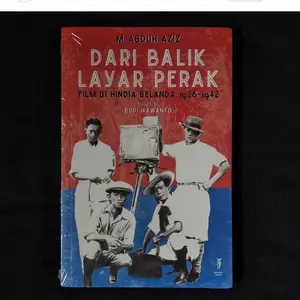 DARI BALIK LAYAR PERAK: FILM DI HINDIA BELANDA 1926-1942