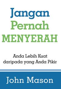 Gambar Jangan Pernah Menyerah - John Mason dari Light Publishing store Kota Administrasi Jakarta Barat 1 Tokopedia