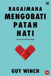 Gambar Buku Bagaimana Mengobati Patah Hati oleh DR. GUY WINCH dari bukukitacom_NEW Kota Administrasi Jakarta Barat 1 Tokopedia