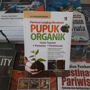 BUKU PANDUAN LENGKAP MEMBUAT PUPUK ORGANIK - DARMA SUSETYA