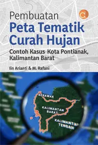 Buku Pembuatan Peta Tematik Curah Hujan Contoh Kasus Kota Pontianak BW