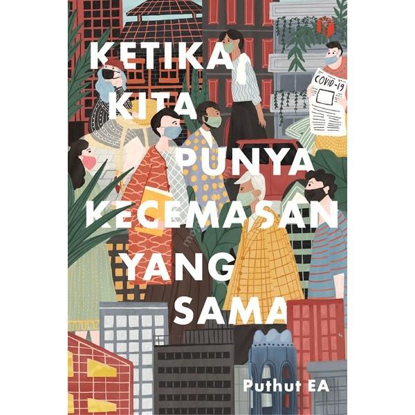 Gambar Buku Ketika Kita Punya Kecemasan Yang Sama - Puthut EA dari KETEMUBUKUONLINE Kab. Sleman Tokopedia
