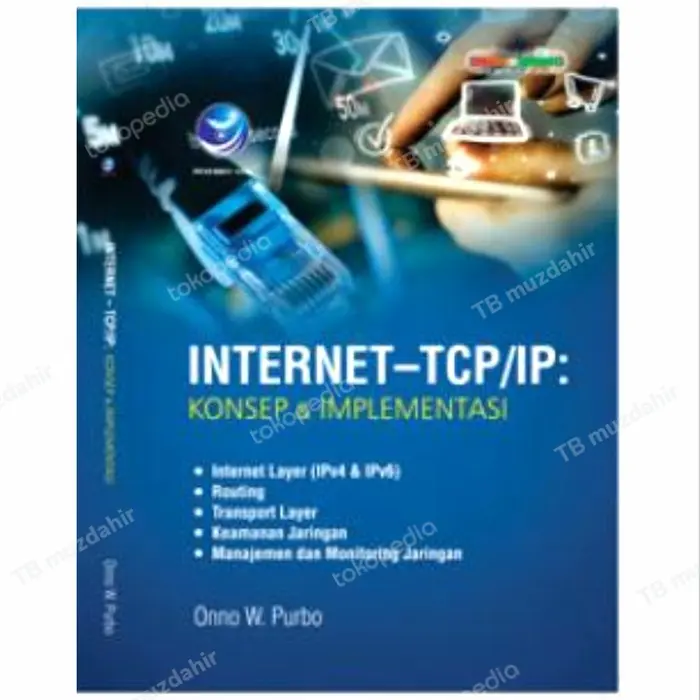 Buku Internet-TCP/IP: Konsep Dan Implementasi Penulis Onno W Purbo