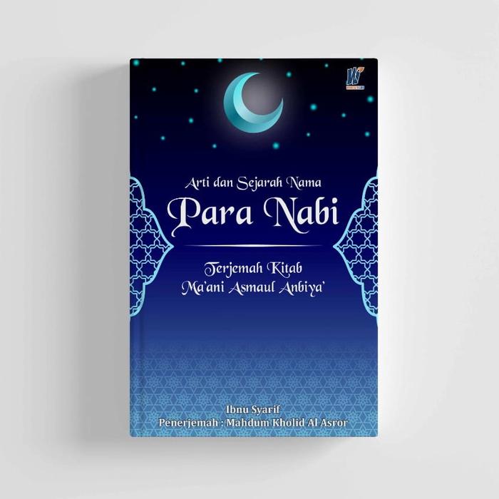 Gambar Arti dan Sejarah Nama Para Nabi Terjemah Kitab Ma’ani Asmaul Anbiya dari tokowawasanilmubms Kota Yogyakarta Tokopedia