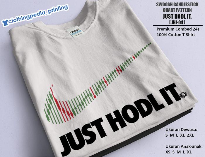 Gambar Kaos Just HODL It Swoosh BItcoin BTC Candlestick Chart Pattern T-Shirt dari Clothingpeda-Printing Kota Malang Tokopedia