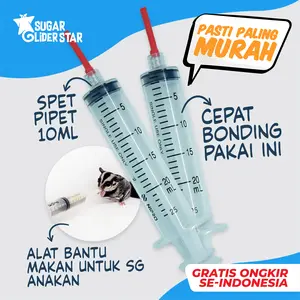 SPET PIPET 10ML / ALAT BANTU FEEDING JOEY SUGAR GLIDER / LATIH BONDING