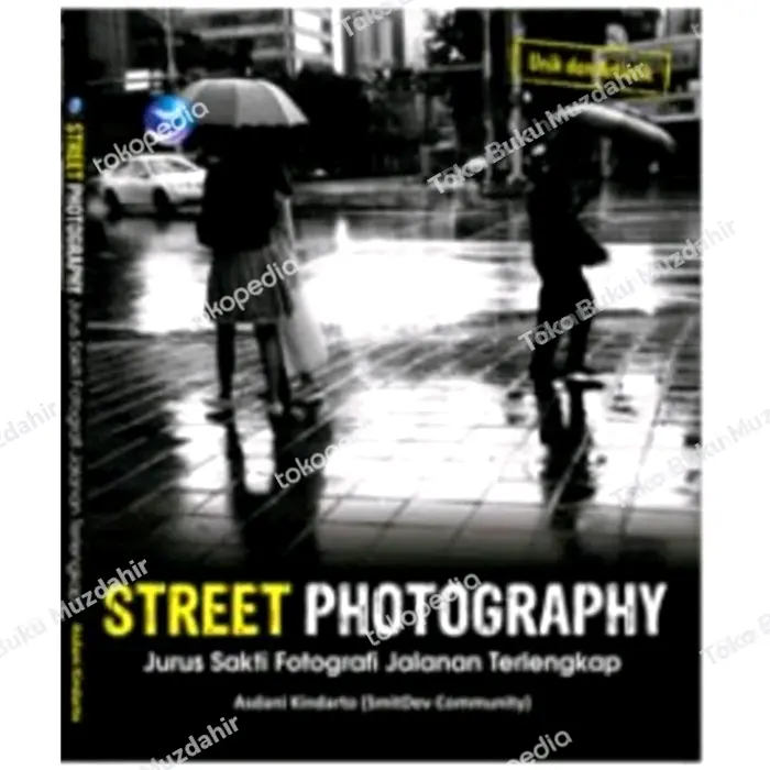 Buku Street Photography, Jurus Sakti Fotografi Jalanan Terlengkap