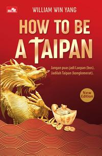 Gambar How to be a Taipan - New Edition dari Gramedia Kota Administrasi Jakarta Utara 2 Tokopedia
