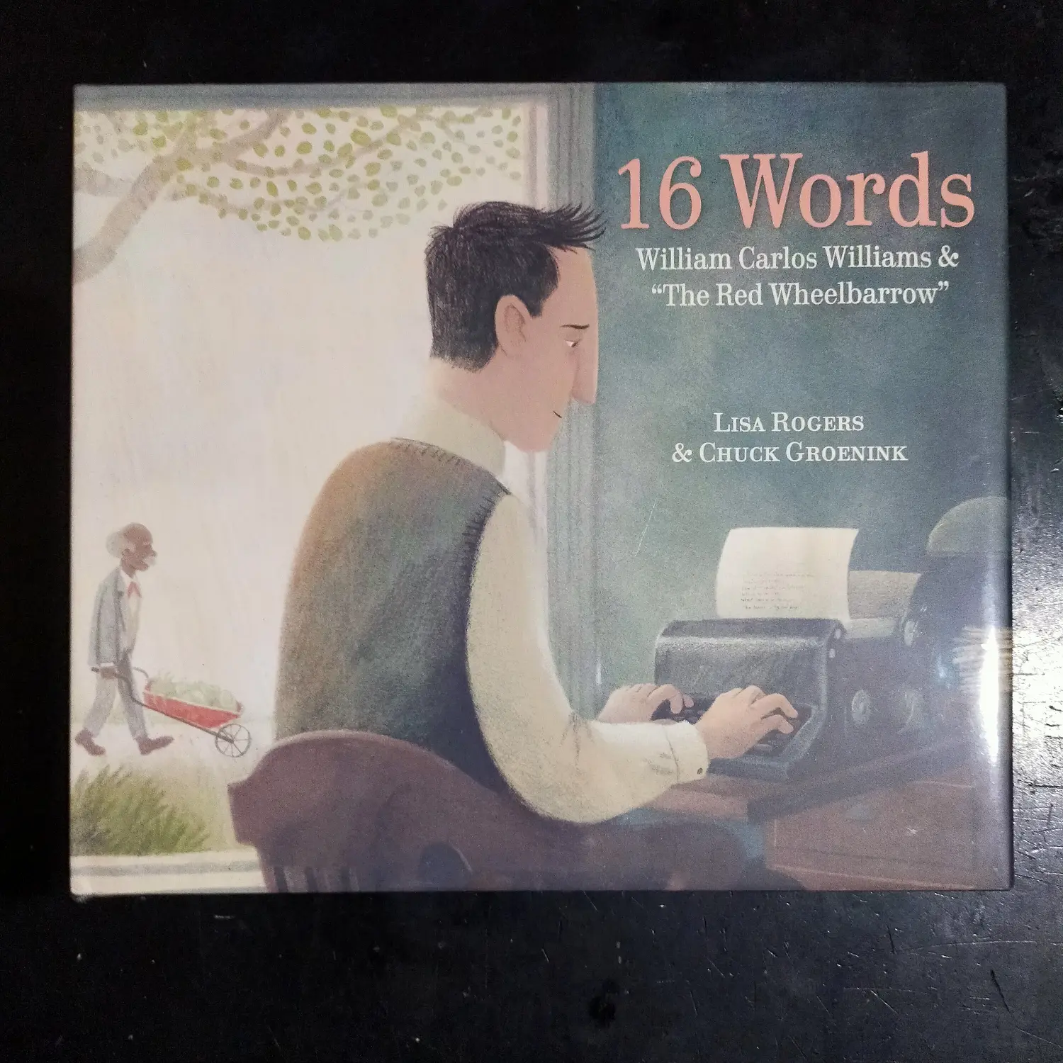 16 Words: William Carlos Williams & "The Red Wheelbarrow" Picturebook