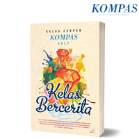 Gambar Kelas Cerpen Kompas 2017 - Kelas Bercerita dari Harian Kompas Kota Administrasi Jakarta Pusat 1 Tokopedia