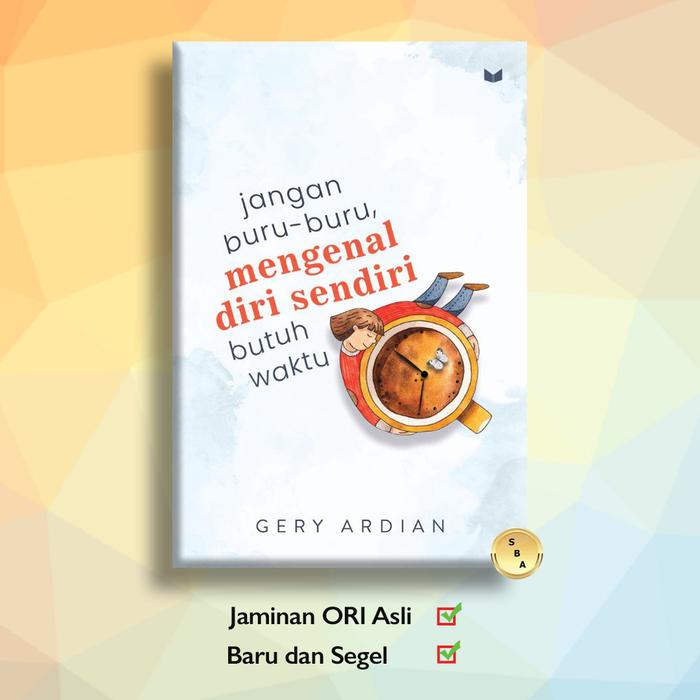 Gambar Buku Jangan Buru - Buru Mengenal Diri Sendiri Butuh Waktu Gery Ardian dari Sahabat Buku Anak Kab. Tangerang Tokopedia