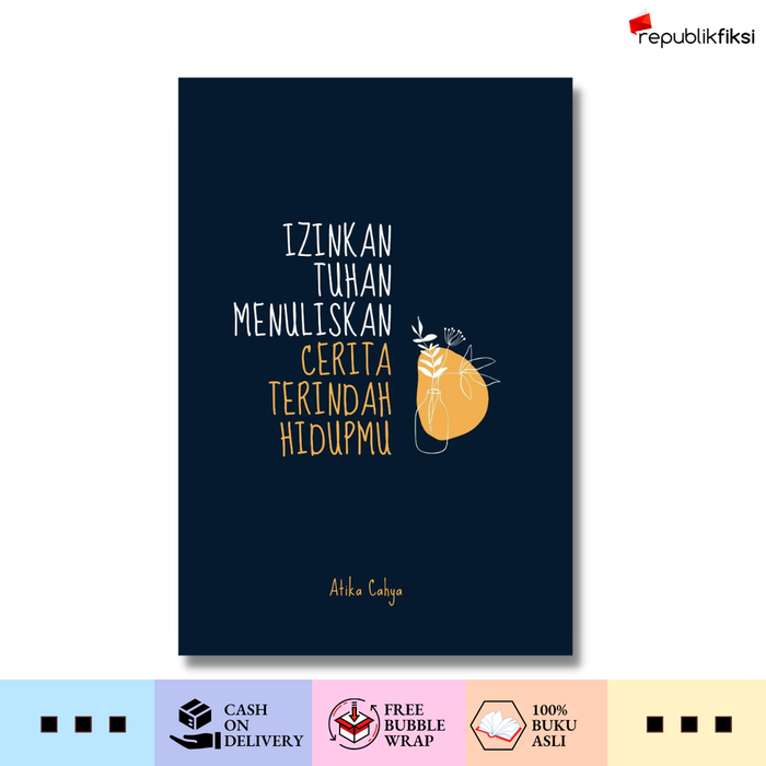 Gambar Buku Izinkan Tuhan Menuliskan Cerita Terindah Hidupmu - Atika Cahya dari Republikfiksi Kota Administrasi Jakarta Selatan Tokopedia