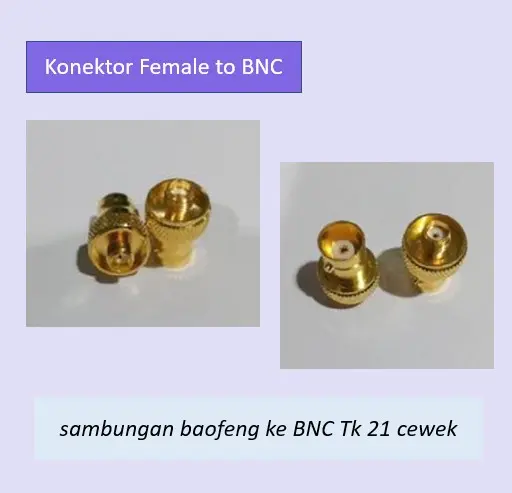 Konektor Female to BNC- connector sambungan HT BF ke BNC Tk 21 cewek