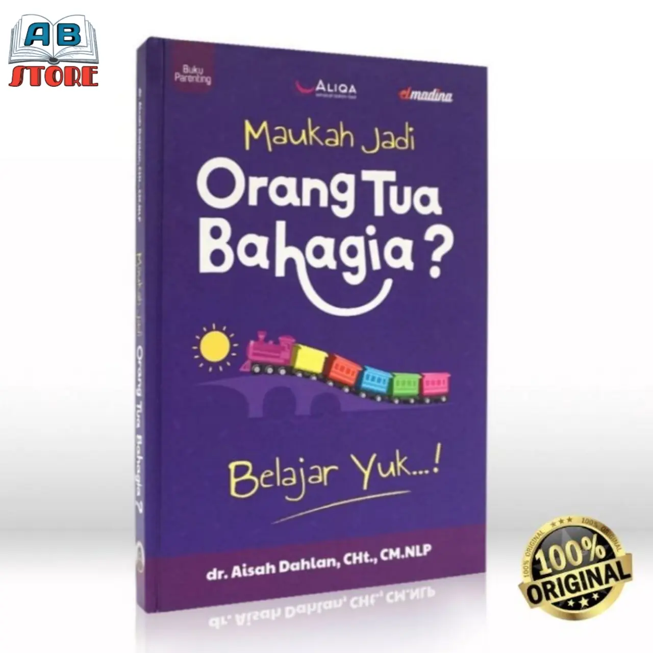 DR. AISYAH DAHLAN - Maukah Jadi Orang Tua Bahagia? Original