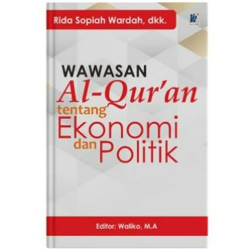 Gambar Wawasan Al-Qur’an Tentang Ekonomi Dan Politik, Penulis : Rida Sopiah W dari tokowawasanilmubms Kota Yogyakarta Tokopedia