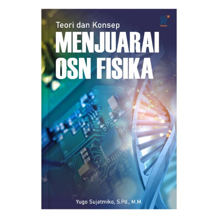 Gambar Teori Dan Konsep Menjuarai OSN Fisika, Penulis : Yugo Sujatmiko dari tokowawasanilmubms Kota Yogyakarta Tokopedia