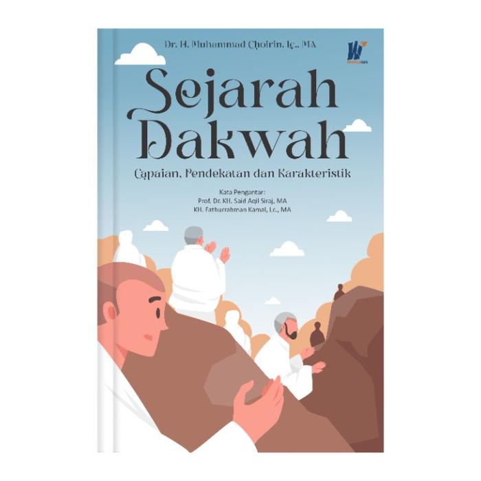 Gambar Sejarah Dakwah, penulis : Dr. H. Muhammad Choirin, Lc., MA dari tokowawasanilmubms Kota Yogyakarta Tokopedia