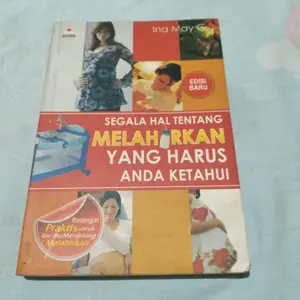 SEGALA HAL TENTANG MELAHIRKAN YANG HARUS ANDA KETAHUI