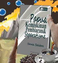 Gambar Papua Kemiskinan Pembiaran dan Separatisme dari Bukuperbatasan Kota Bandung 1 Tokopedia